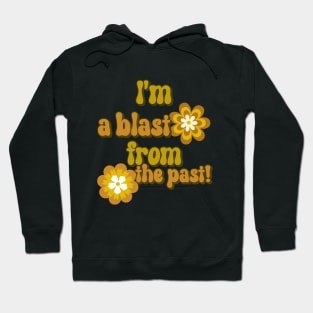 I'm a blast from the past! Hoodie